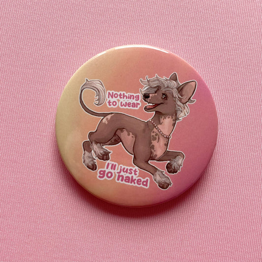 Nothing To Wear I’ll Just Go Naked Xoloitzcuintli and Crestie | Holographic Badges