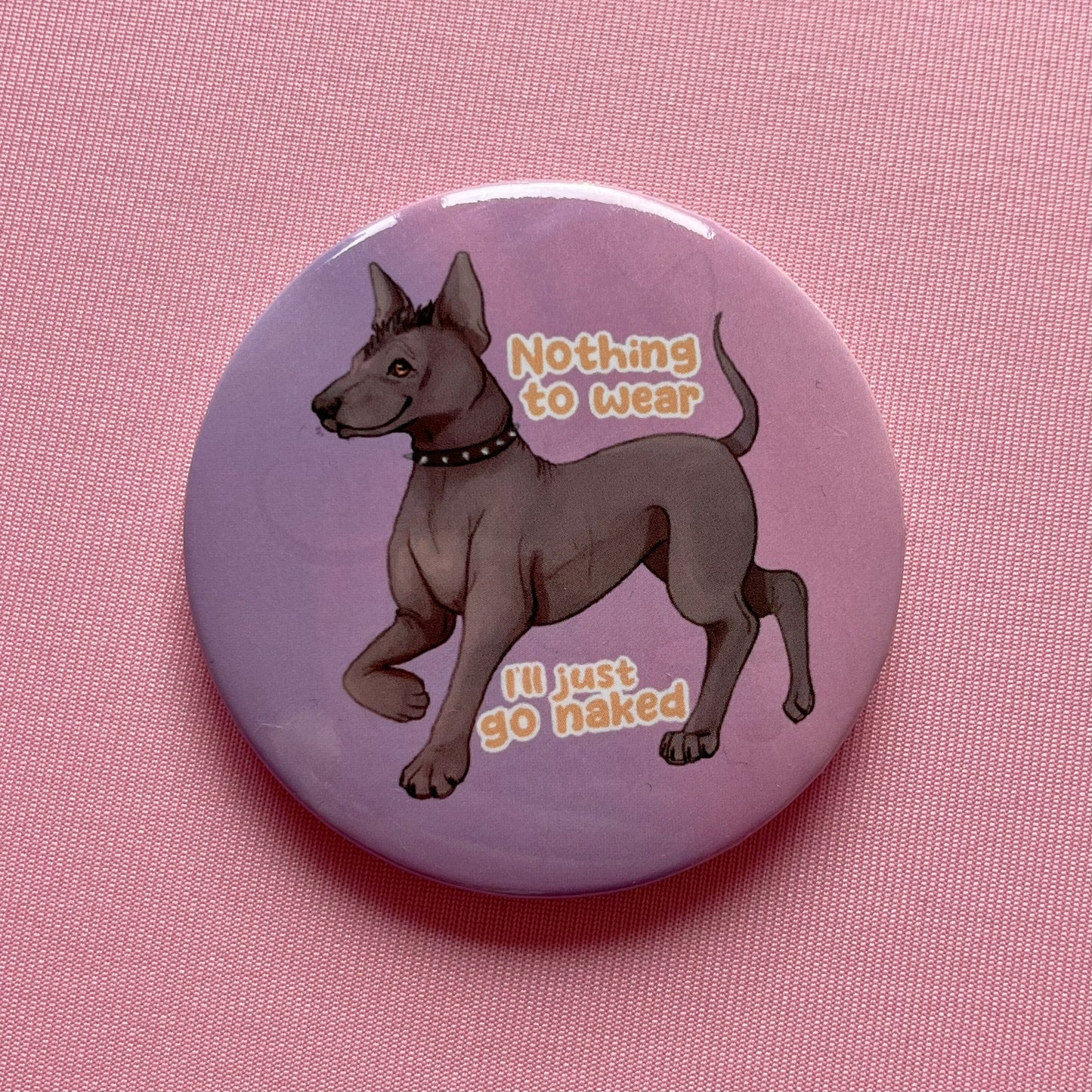 Nothing To Wear I’ll Just Go Naked Xoloitzcuintli and Crestie | Holographic Badges
