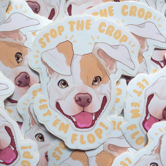 Stop the Crop, Let 'Em Flop | Vinyl Sticker