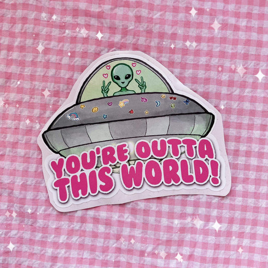 You’re Outta This World | Vinyl Sticker