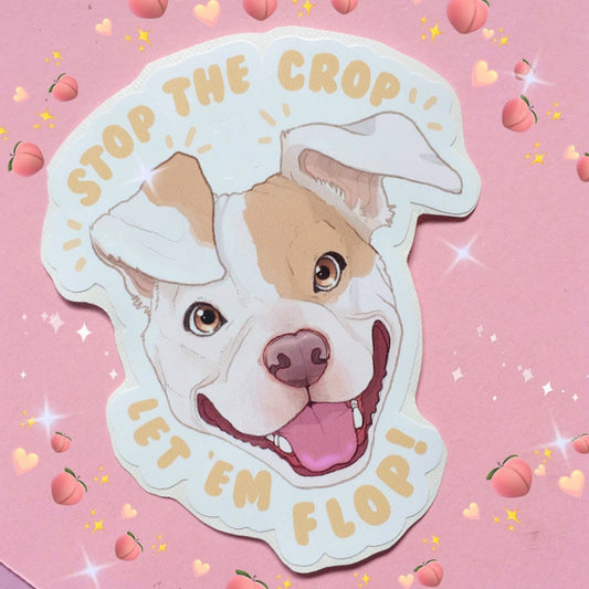 Stop the Crop, Let 'Em Flop | Vinyl Sticker