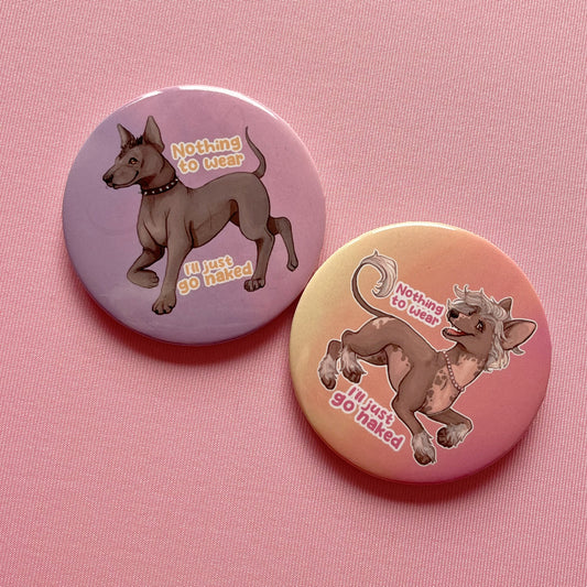 Nothing To Wear I’ll Just Go Naked Xoloitzcuintli and Crestie | Holographic Badges