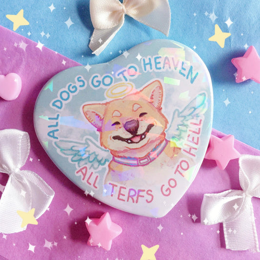 All Dogs Go To Heaven, All TERFs Go To Hell | Holographic Badge