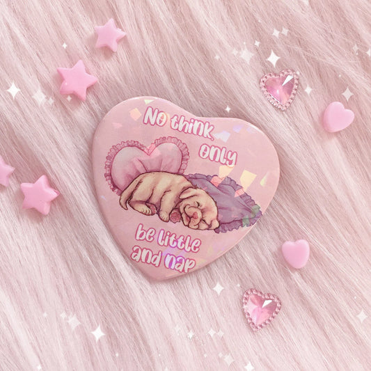‘No Thoughts Only Be Little And Nap’ | Holographic Badge